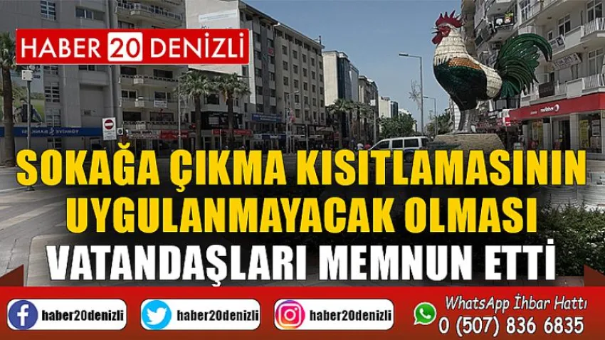 Sokağa çıkma kısıtlamasının uygulanmayacak olması vatandaşları memnun etti