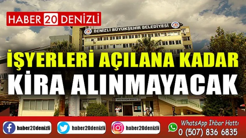 İşyerleri açılana kadar kira alınmayacak