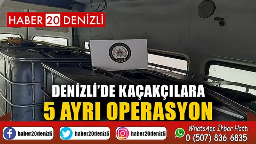 Denizli’de kaçakçılara 5 ayrı operasyon