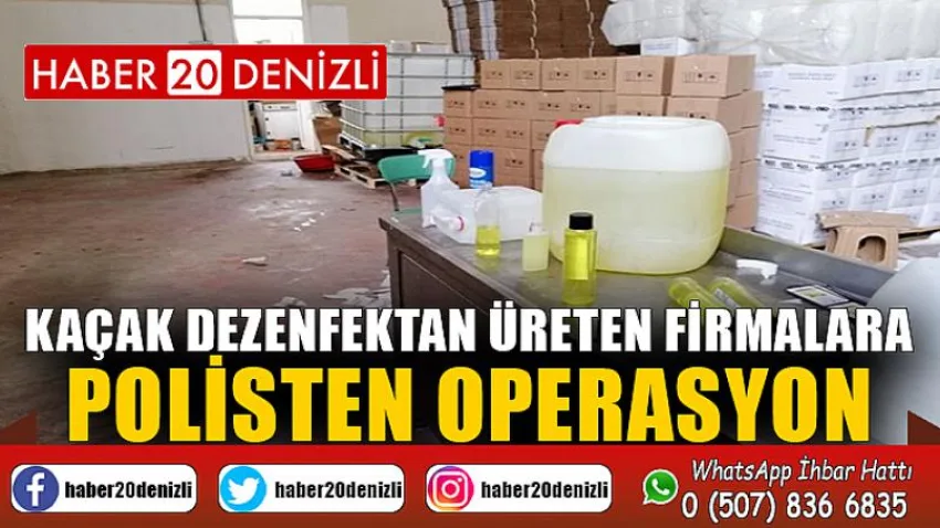Kaçak dezenfektan üreten firmalara polisten operasyon