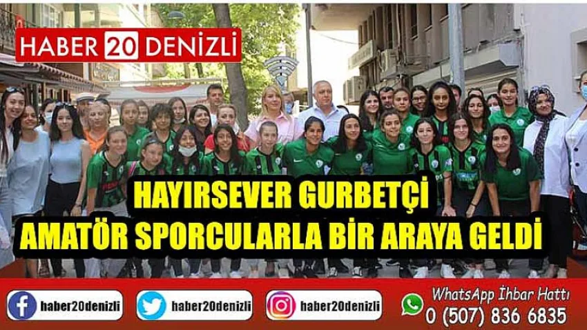 Hayırsever gurbetçi amatör sporcularla bir araya geldi