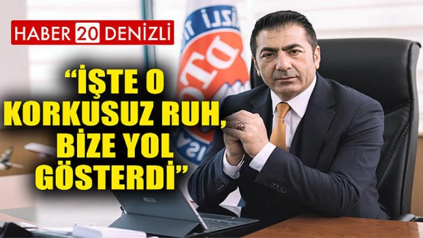 İşte O Korkusuz Ruh, Bize Yol Gösterdi