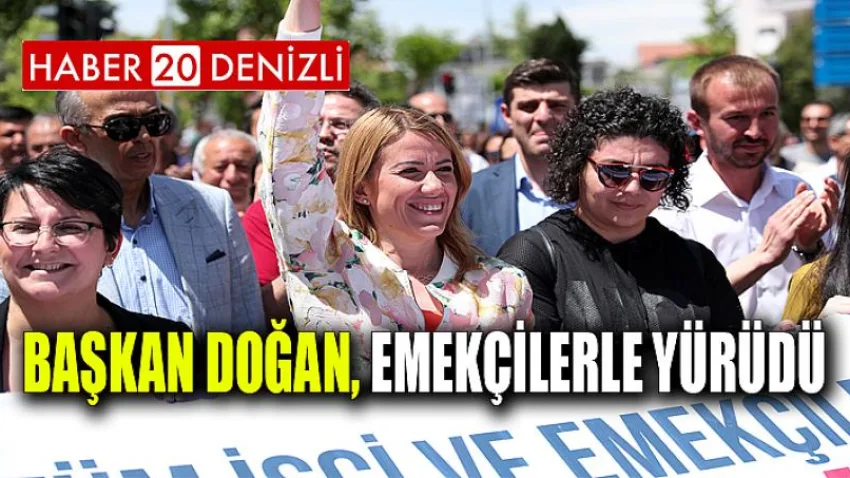 Başkan Doğan, Emekçilerle Yürüdü