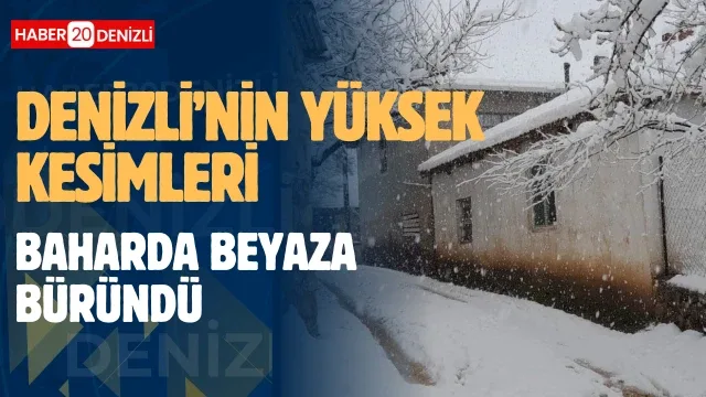 Denizli’nin yüksek kesimleri baharda beyaza büründü