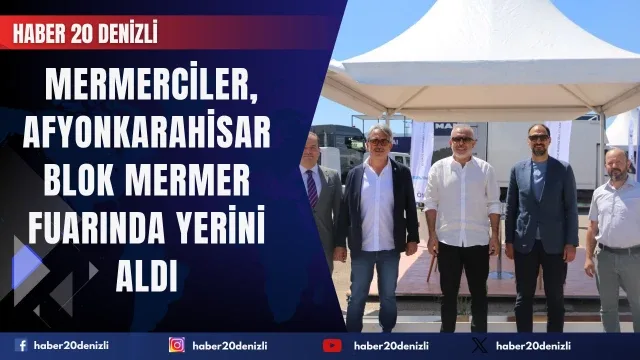 Denizlili mermerciler, Afyonkarahisar Blok Mermer Fuarında yerini aldı