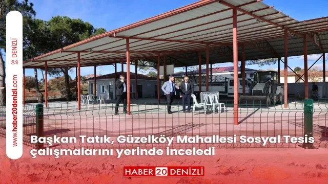 Başkan Tatık, Güzelköy Mahallesi Sosyal Tesis çalışmalarını yerinde inceledi