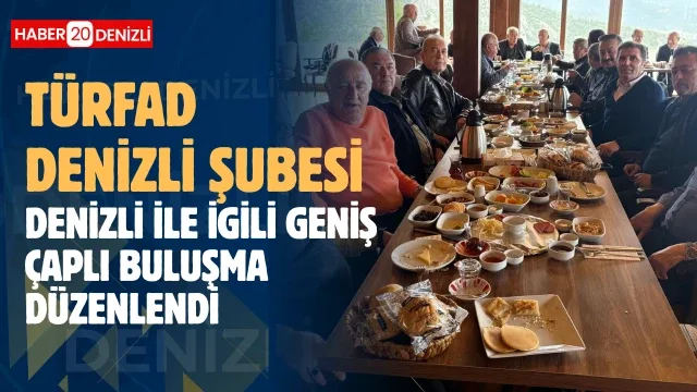 (TÜRFAD) Denizli Şubesi, genel değerlendirme ve yeni yapılanma ile ilgili olarak toplantı yaptı düzenledi.