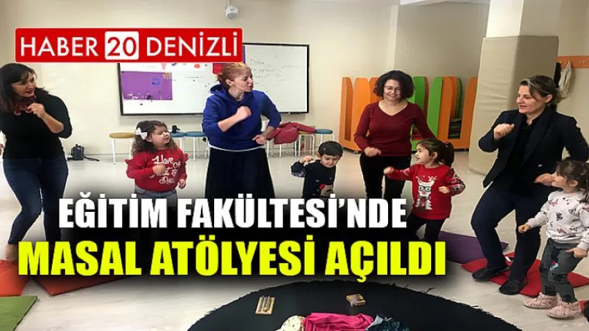 Eğitim Fakültesi’nde Masal Atölyesi Açıldı