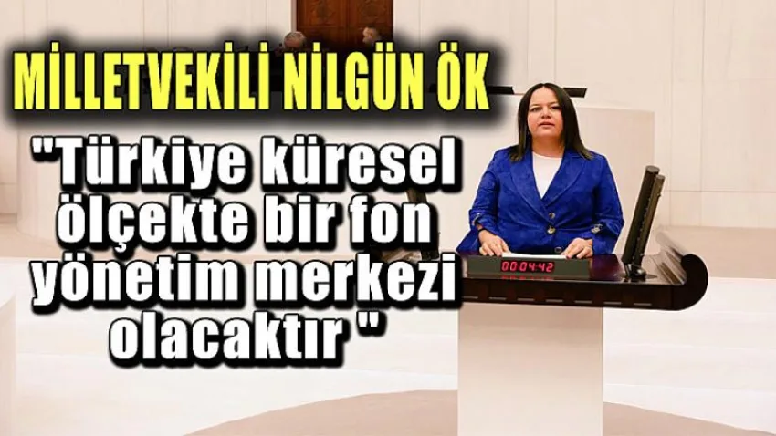 Türkiye küresel ölçekte bir fon yönetim merkezi olacaktır 