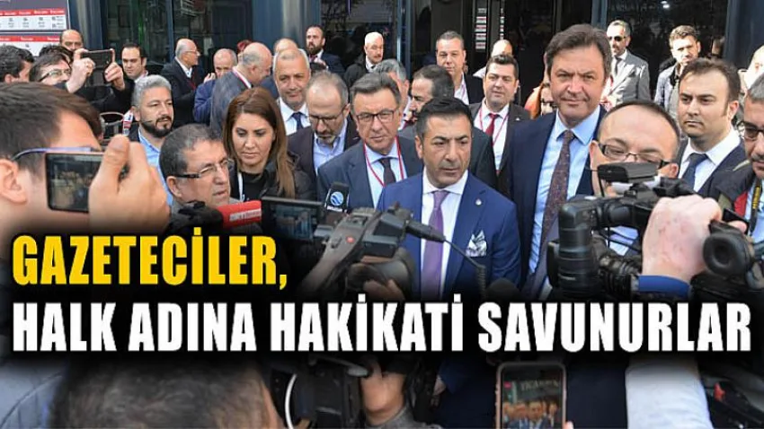 Gazeteciler, Halk Adına Hakikati Savunurlar