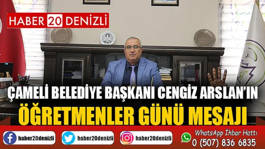 Çameli Belediye Başkanı Cengiz Arslan’ın Öğretmenler Günü Mesajı
