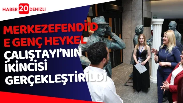 Merkezefendi’de Genç Heykel Çalıştayı’nın İkincisi Gerçekleştirildi