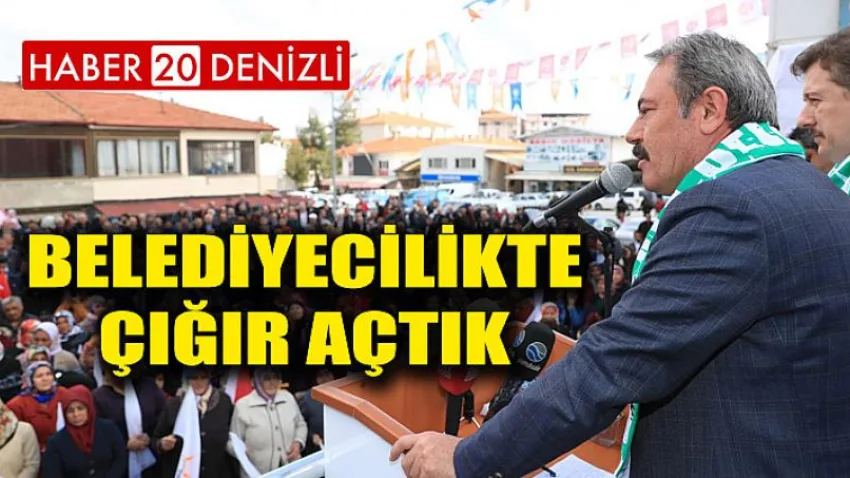 Belediyecilikte Çığır Açtık