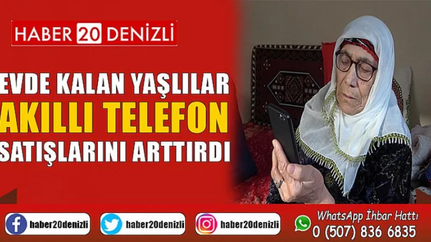 Evde kalan yaşlılar akıllı telefon satışlarını arttırdı