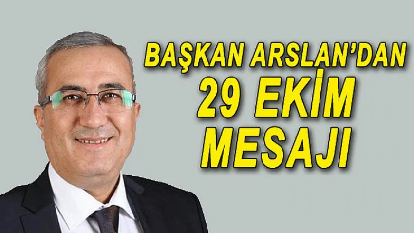 Başkan Arslan'dan 29 Ekim Mesajı