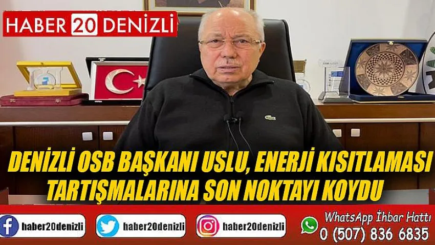 Denizli OSB Başkanı Uslu, enerji kısıtlaması tartışmalarına son noktayı koydu