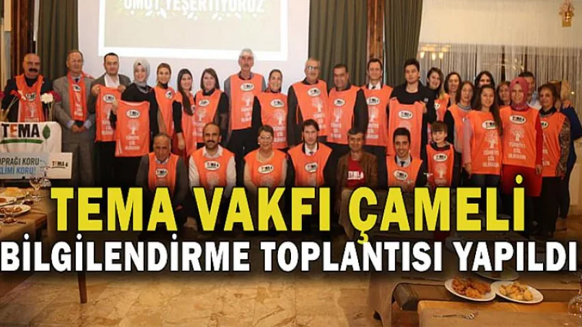 Tema Vakfı Çameli Bilgilendirme Toplantısı Yapıldı