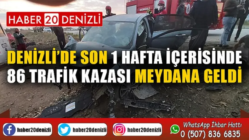 Denizli’de son 1 hafta içerisinde 86 trafik kazası meydana geldi