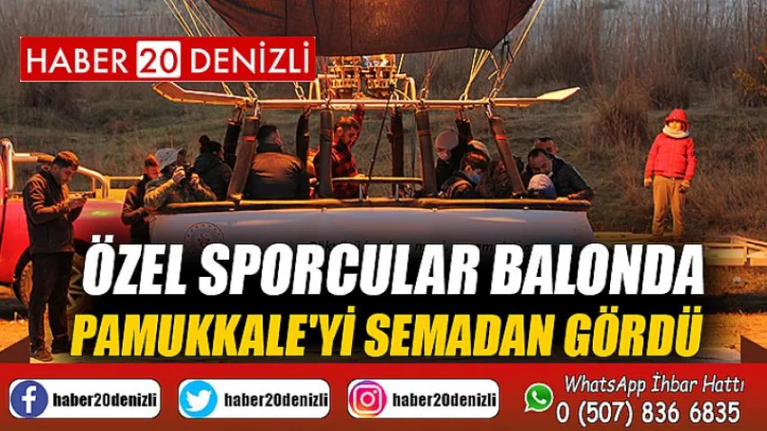 Özel sporcular balonda Pamukkale'yi semadan gördü