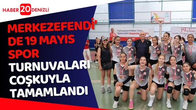 Merkezefendi’de 19 Mayıs Spor Turnuvaları Coşkuyla Tamamlandı