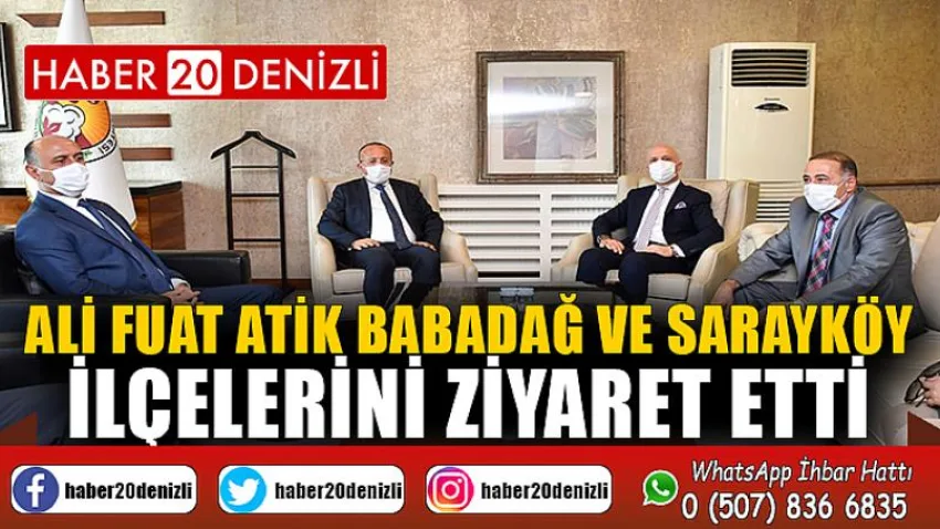 Ali Fuat Atik Babadağ ve Sarayköy İlçelerini Ziyaret Etti