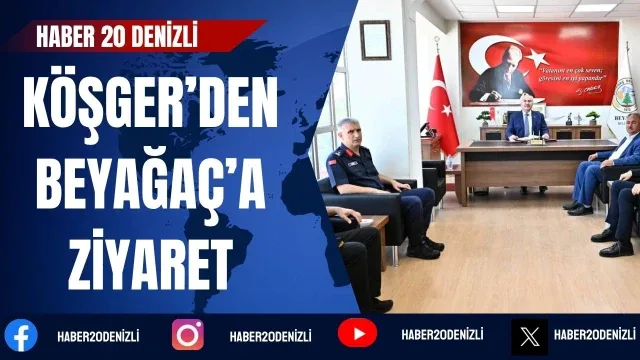 Denizli Valisi Köşger’den Beyağaç’a ziyaret