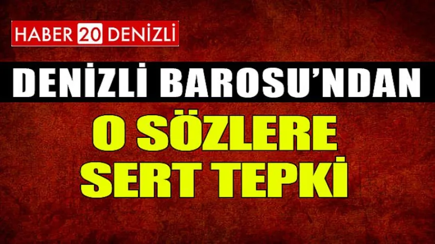 Denizli Barosu'ndan O Sözlere Sert Tepki
