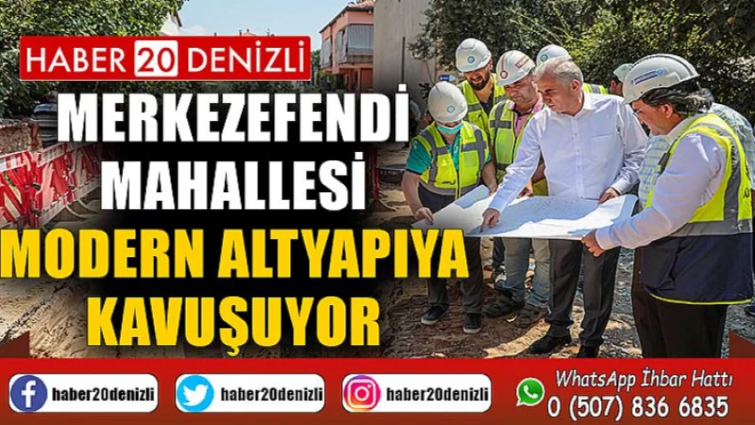 Merkezefendi Mahallesi modern altyapıya kavuşuyor