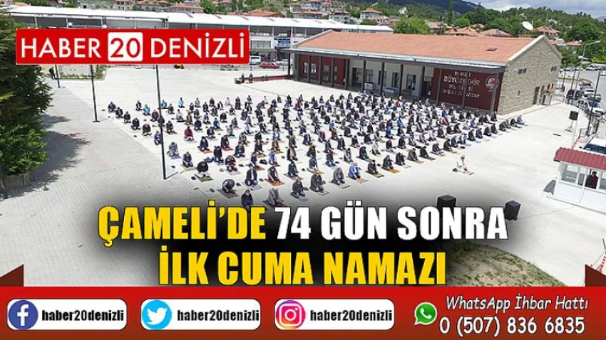 Çameli’de 74 gün sonra ilk Cuma namazı