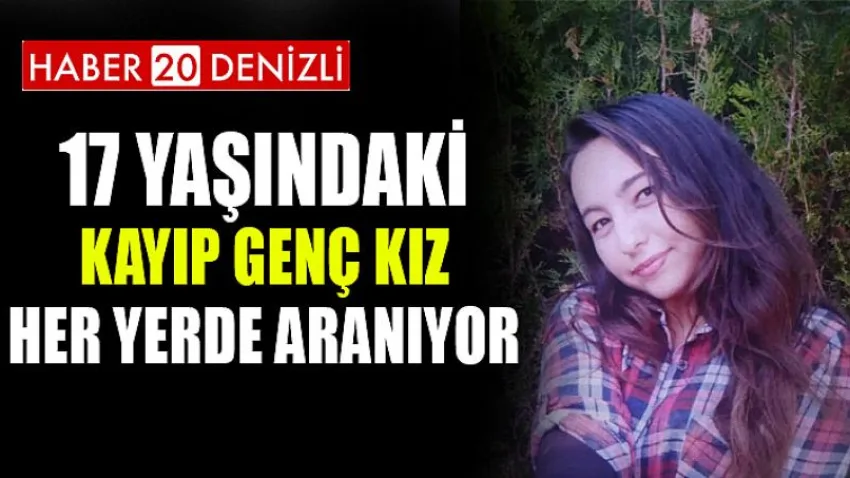 17 yaşındaki kayıp genç kız her yerde aranıyor