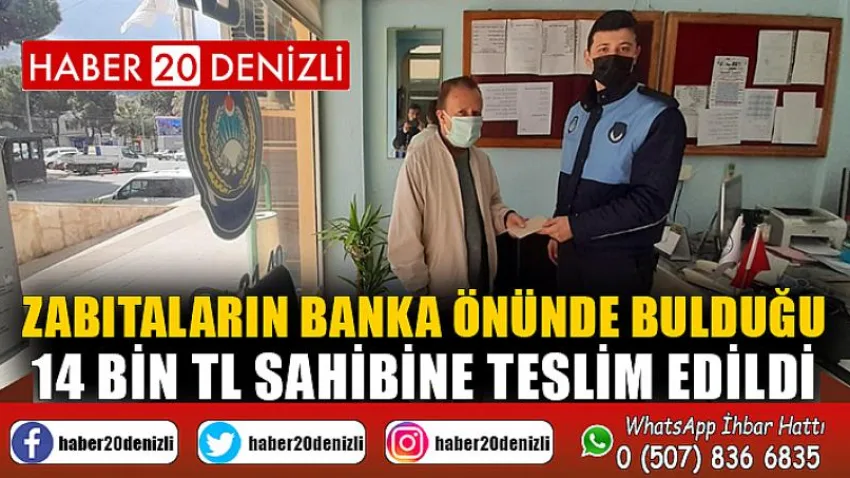 Zabıtaların banka önünde bulduğu 14 bin TL sahibine teslim edildi