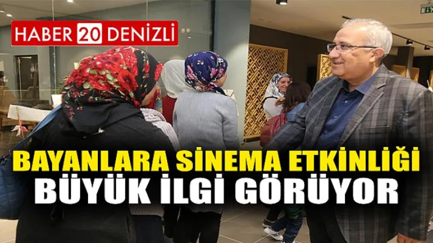 Bayanlara Sinema Etkinliği Büyük İlgi Görüyor