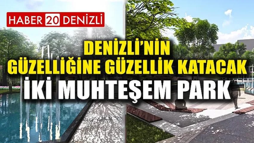 Denizli’nin Güzelliğine Güzellik Katacak İki Muhteşem Park