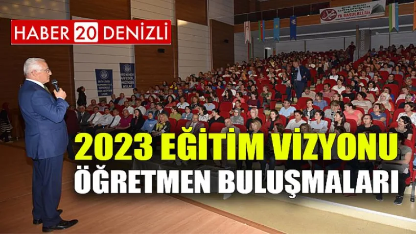 2023 Eğitim Vizyonu Öğretmen Buluşmaları