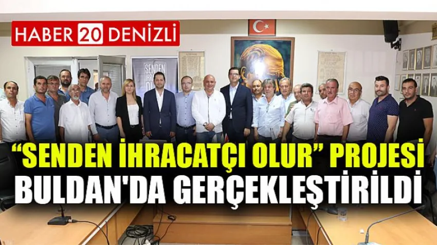 “Senden İhracatçı Olur” Projesi Buldan'da Gerçekleştirildi