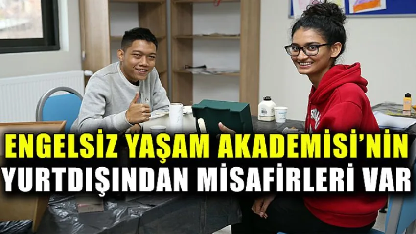 Engelsiz Yaşam Akademisi’nin Yurtdışından Misafirleri Var
