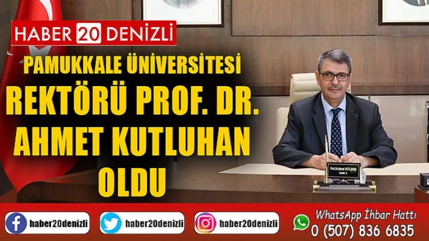 Pamukkale Üniversitesi Rektörü Prof. Dr. Ahmet Kutluhan Oldu