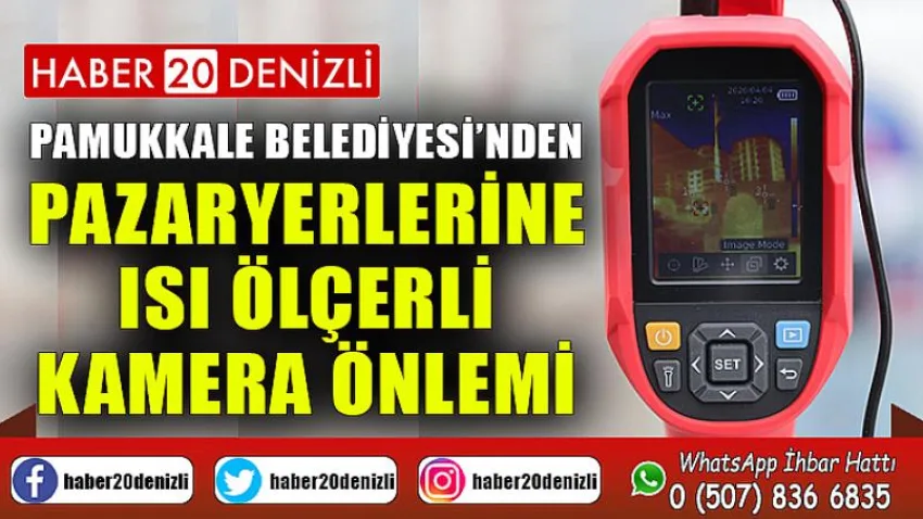 Pamukkale Belediyesi’nden Pazaryerlerine Isı Ölçerli Kamera Önlemi