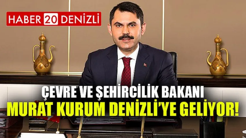 Çevre ve Şehircilik Bakanı Murat Kurum Denizli’ye Geliyor!
