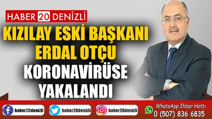 Kızılay Eski Başkanı Erdal Otçu Koronavirüse Yakalandı