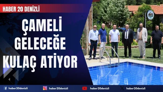 Denizli’nin denize açılan kapısı Çameli, geleceğe kulaç atıyor