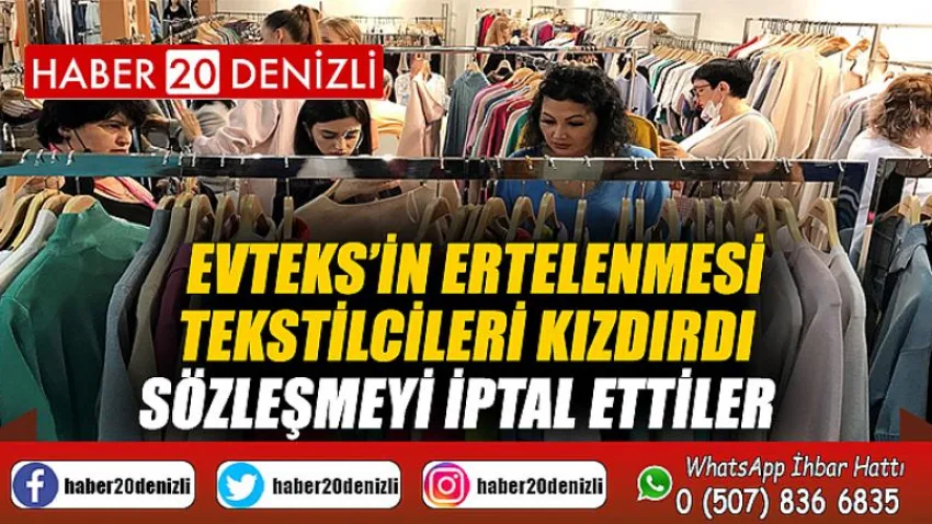EVTEKS’in ertelenmesi tekstilcileri kızdırdı, sözleşmeyi iptal ettiler