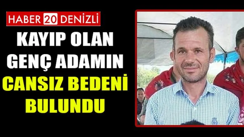Kayıp Olan Genç Adamın Cansız Bedeni Bulundu