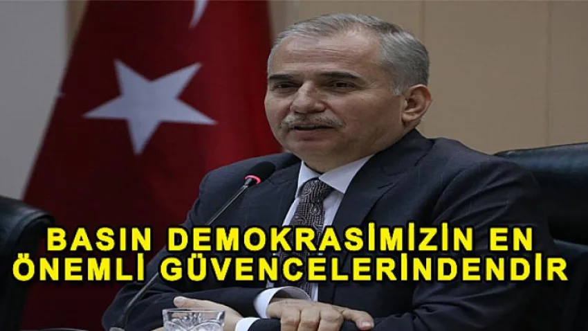 Basın demokrasimizin en önemli güvencelerindendir