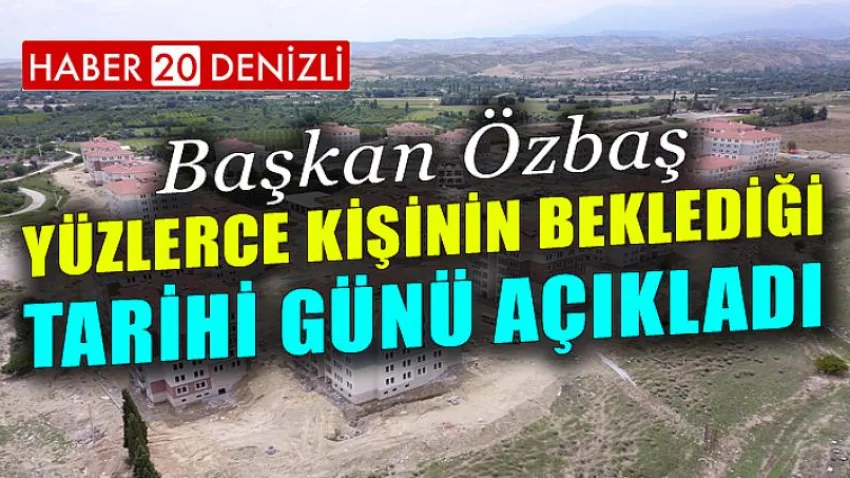 Başkan Özbaş yüzlerce kişinin beklediği tarihi günü açıkladı