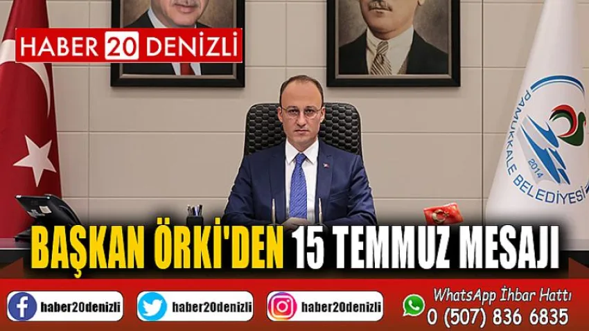 Başkan Örki'den 15 Temmuz Mesajı