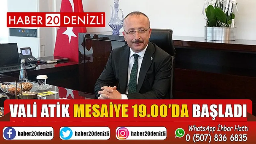 Vali Atik mesaiye 19.00’da başladı