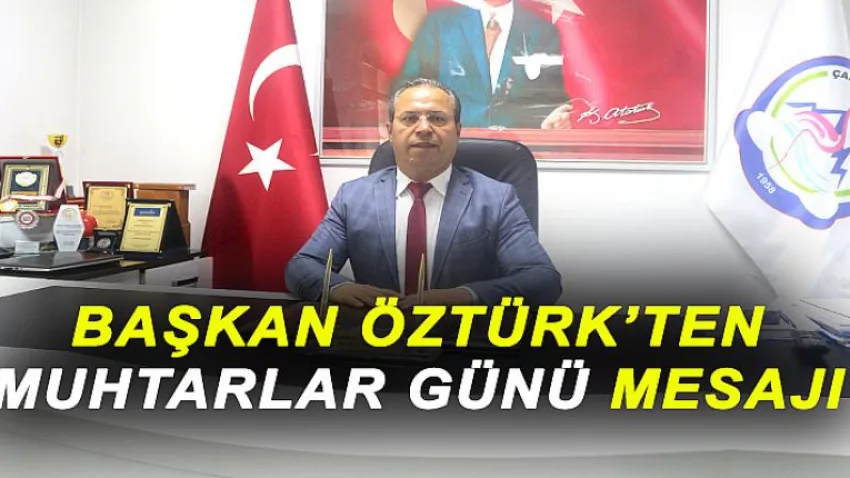 Başkan Öztürk'ten Muhtarlar Günü Mesajı