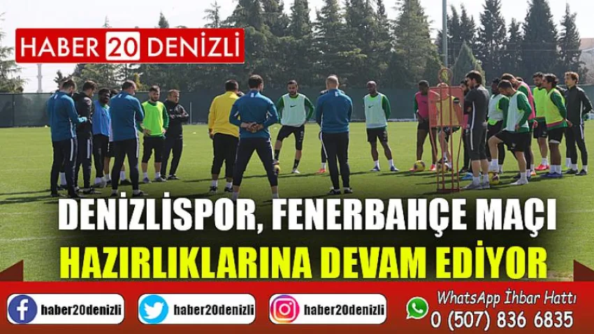 Denizlispor, Fenerbahçe maçı hazırlıklarına devam ediyor