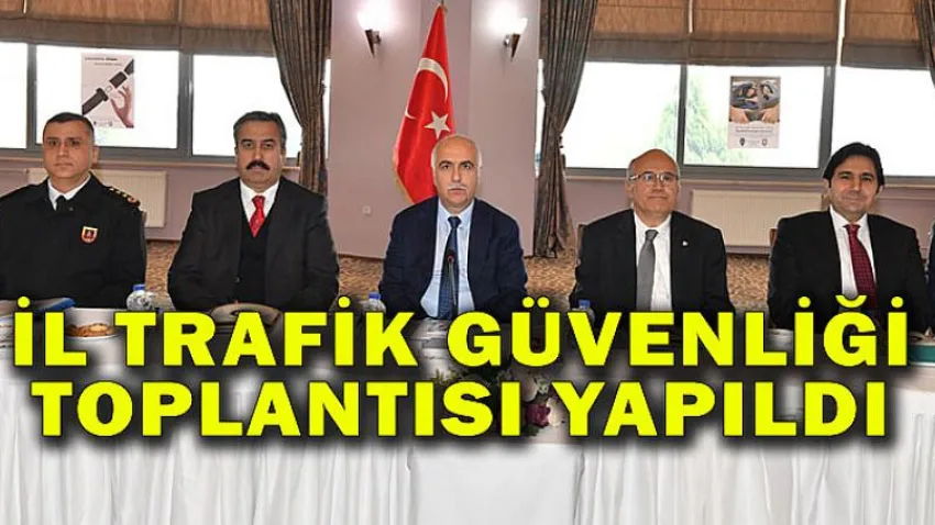 İl Trafik Güvenliği Toplantısı Yapıldı